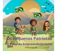 Os Pequenos Patriotas: O valor do Empreendedorismo
