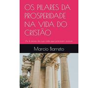 OS PILARES DA PROSPERIDADE NA VIDA DO CRISTÃO: As 4 áreas da sua vida que precisam crescer