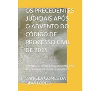 OS PRECEDENTES JUDICIAIS APÓS O ADVENTO DO CÓDIGO DE PROCESSO CIVIL DE 2015: UMA ANÁLISE TEÓRICA À LUZ DOS PRINCÍPIOS DA ISONOMIA E DA SEGURANÇA JURÍDICA