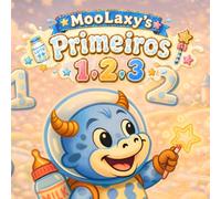 Os Primeiros 1, 2 e 3 de MooLaxy: Uma aventura mágica para aprender a contar no Reino do Leite