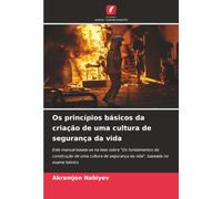 Os princípios básicos da criação de uma cultura de segurança da vida: Este manual baseia-se na tese sobre "Os fundamentos da construção de uma cultura de segurança da vida", baseada no exame teórico