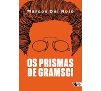 Os Prismas De Gramsci - A Formula Politica Da Frente Unica 1919-1926 (Em Portugues do Brasil)