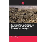 Os produtos químicos na garimagem de ouro no sudeste do Senegal