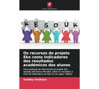 Os recursos do projeto Eko como indicadores dos resultados académicos dos alunos: Uma avaliação da intervenção do projeto Eko, apoiado pelo Banco ... da matemática em Epe LG de Lagos, Nigéria