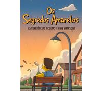 Os Segredos Amarelos: As Referências Ocultas em Os Simpsons