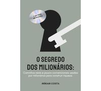 os segredos dos milionários: Caminhos reais e pouco convencionais usados por milionários para construir riqueza