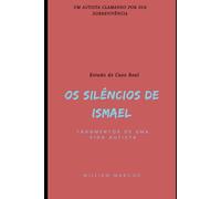OS SILÊNCIOS DE ISMAEL: FRAGMENTOS DE UMA VIDA AUTISTA