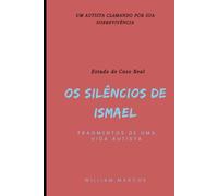 OS SILÊNCIOS DE ISMAEL: FRAGMENTOS DE UMA VIDA AUTISTA