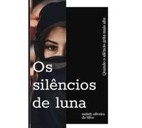 Os Silêncios de Luna: Segredos, Dor e a Coragem de Recomeçar