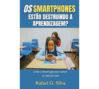 Os smartphones estão destruindo a aprendizagem?: Como o Brasil agiu para salvar as salas de aula