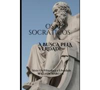 Os Socráticos: A Busca pela Verdade