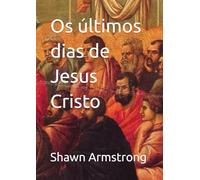 Os últimos dias de Jesus Cristo