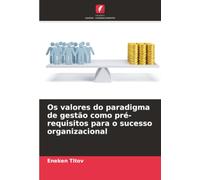 Os valores do paradigma de gestão como pré-requisitos para o sucesso organizacional