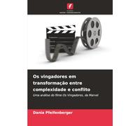 Os vingadores em transformação entre complexidade e conflito: Uma análise do filme Os Vingadores, da Marvel