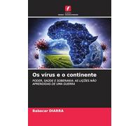 Os vírus e o continente: PODER, SAÚDE E SOBERANIA: AS LIÇÕES NÃO APRENDIDAS DE UMA GUERRA