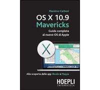 OS X 10.9 Mavericks. Guida completa al nuovo OS di Apple