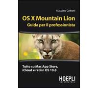 OS X Mountain Lion. Guida per il professionista