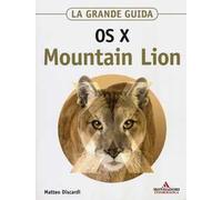 OS X Mountain Lion. La grande guida