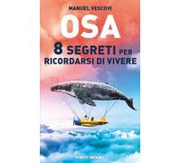 Osa. 8 segreti per ricordarsi di vivere