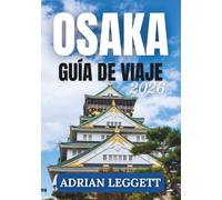 OSAKA GUÍA DE VIAJE 2026
