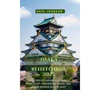 OSAKA REISEFÜHRER 2025