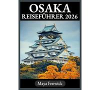OSAKA REISEFÜHRER 2026