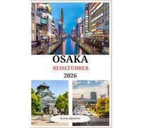 OSAKA REISEFÜHRER 2026: Genuss neu definiert: Osakas exklusivste Fluchten.”