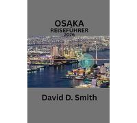 OSAKA REISEFÜHRER 2026: IHRE INSIDER-KARTE ZU DEN VIERTELN VON OSAKA