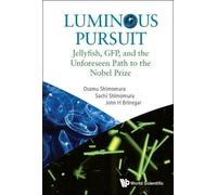 Osamu Shimomura Luminous Pursuit: Jellyfish, Gfp, And The Un (Copertina rigida)