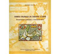 Osanna,Massimo. - Chorai coloniali da Taranto a Locri. Documentazione archeologi