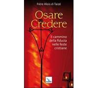 Osare credere. Il cammino della fiducia nelle feste cristiane