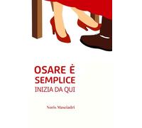 Osare è Semplice Inizia da qui