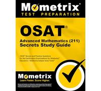 OSAT Advanced Mathematics (211) Secrets Study Guide: CEOE Review and Practice Questions for the Certification Examinations for Oklahoma Educators / Oklahoma Subject Area Tests