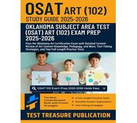 OSAT Art (102) Study Guide 2025-2026: Pass the Oklahoma Art Certification Exam with Detailed Content Review of Art Content Knowledge, Pedagogy, and ... and Two Full-Length Practice Tests