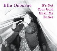 Osborne, Elle - It S Not Your Gold Shall Me Entice