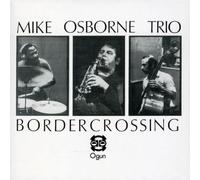Osborne, Mike Trio + - Border Crossing + Marcel S Muse
