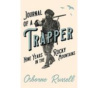Osborne Russell Journal of a Trapper - Nine Years in the Rocky Mount (Tascabile)