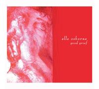 OSBOURNE, ELLE - GOOD GRIEF -EP-