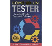 Oscar Alejandro Arreola Ramirez Cómo ser un Tester (Tascabile)