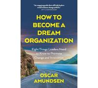 Oscar Amundsen How to Become a Dream Organization (Tascabile)