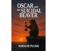 OSCAR and the SUICIDAL BEAVER