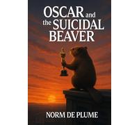 OSCAR and the SUICIDAL BEAVER