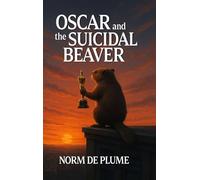 OSCAR and the SUICIDAL BEAVER