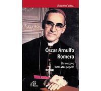 Oscar Arnulfo Romero. Un vescovo fatto dal popolo