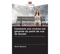 Oscar Becerra Comment une victime est générée du point de vue de Dus (Tascabile)