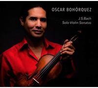 Oscar Bohorquez - J.S.Bach: Solo Violin Sonatas