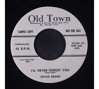 OSCAR BRAND - i'll never forget you 45 rpm single