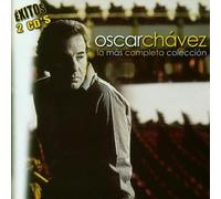 Oscar Chavez - La Mas Completa Coleccion
