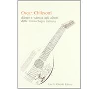 Oscar Chilesotti. Diletto e scienza agli albori della musicologia italiana. Stud