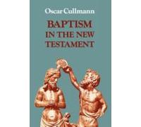 Oscar Cullmann Baptism in the New Testament (Tascabile)